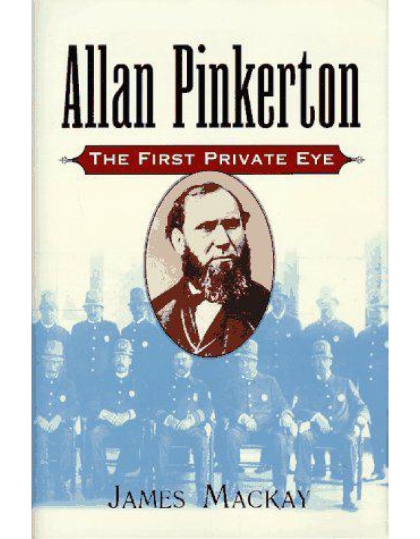 Allan Pinkerton: The First Private Eye