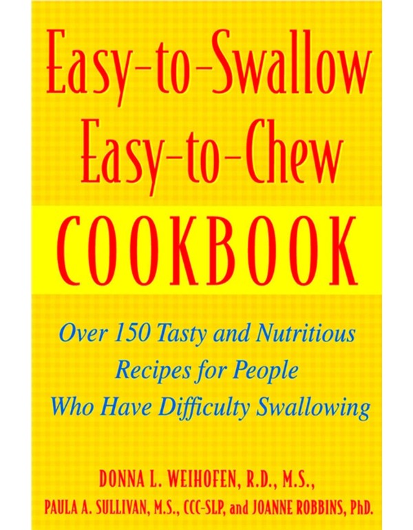 Easy-To-Swallow, Easy-To-Chew Cookbook: Over 150 T...