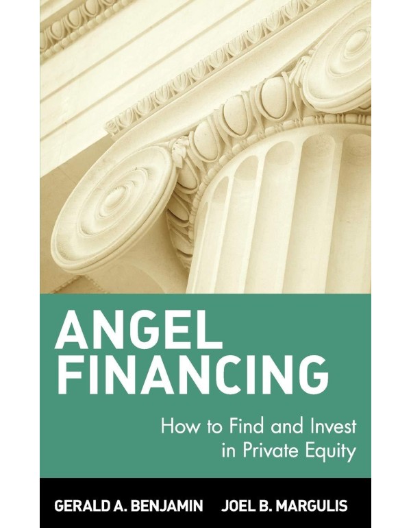 Angel Financing: How to Find and Invest in Private...