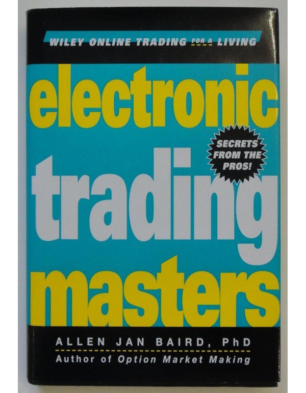 Electronic Trading Masters: Secrets from the Pros!...