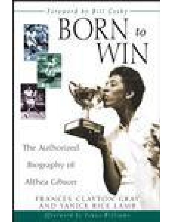 Born to Win: The Authorized Biography of Althea Gi...