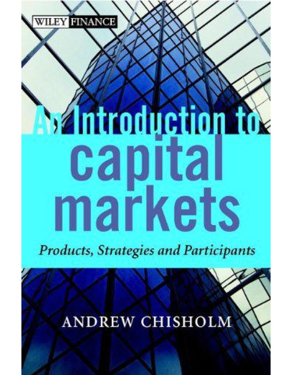 An Introduction to Capital Markets: Products, Stra...