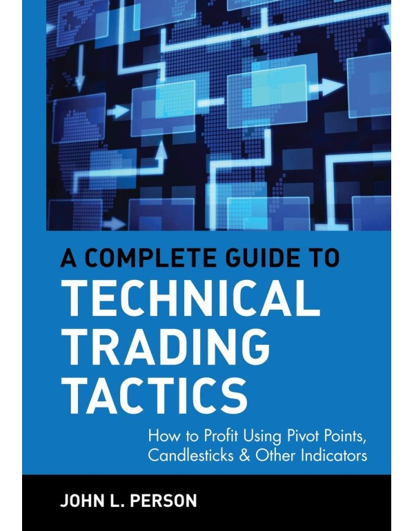 A Complete Guide to Technical Trading Tactics: How...