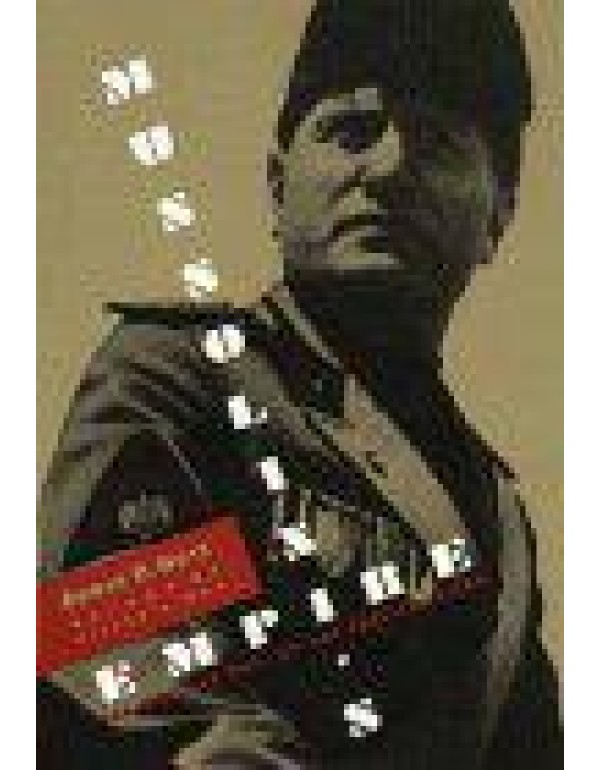 Mussolini's Empire: The Rise and Fall of the Fasci...