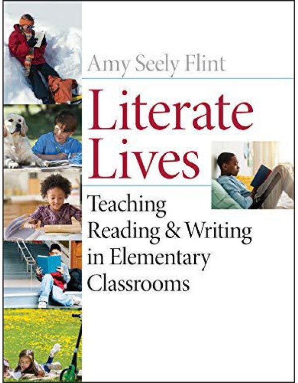 Literate Lives: Teaching Reading and Writing in El...