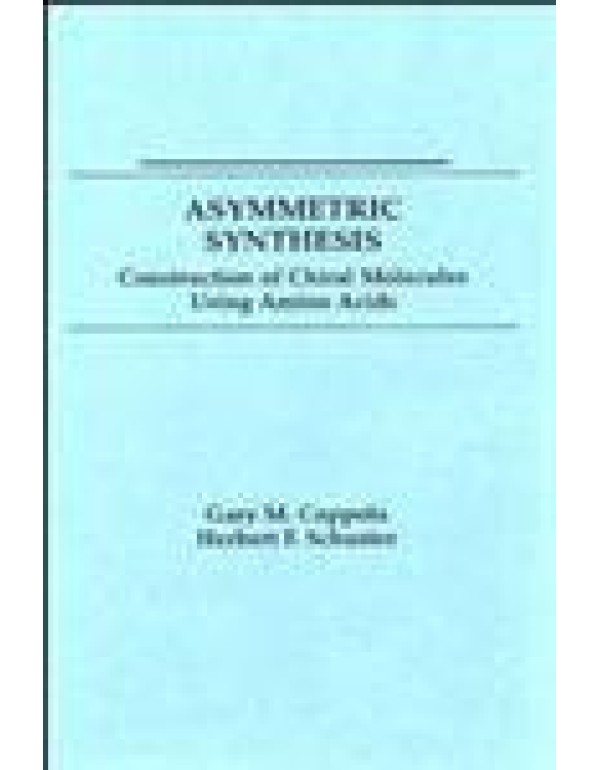 Asymmetric Synthesis: Construction of Chiral Molec...