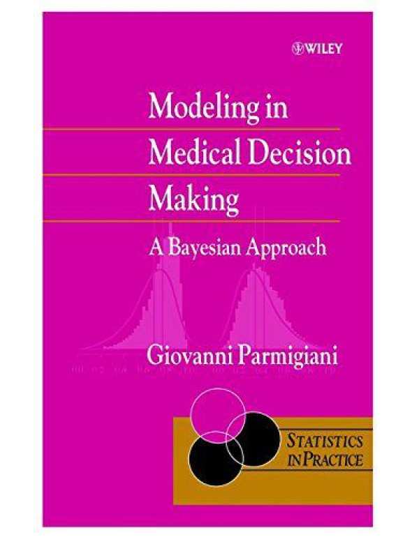 Modeling in Medical Decision Making: A Bayesian Ap...