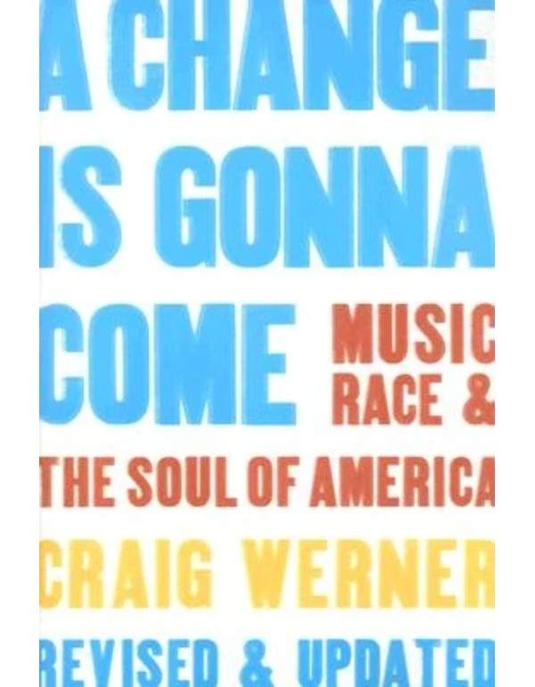 A Change Is Gonna Come: Music, Race & the Soul of ...