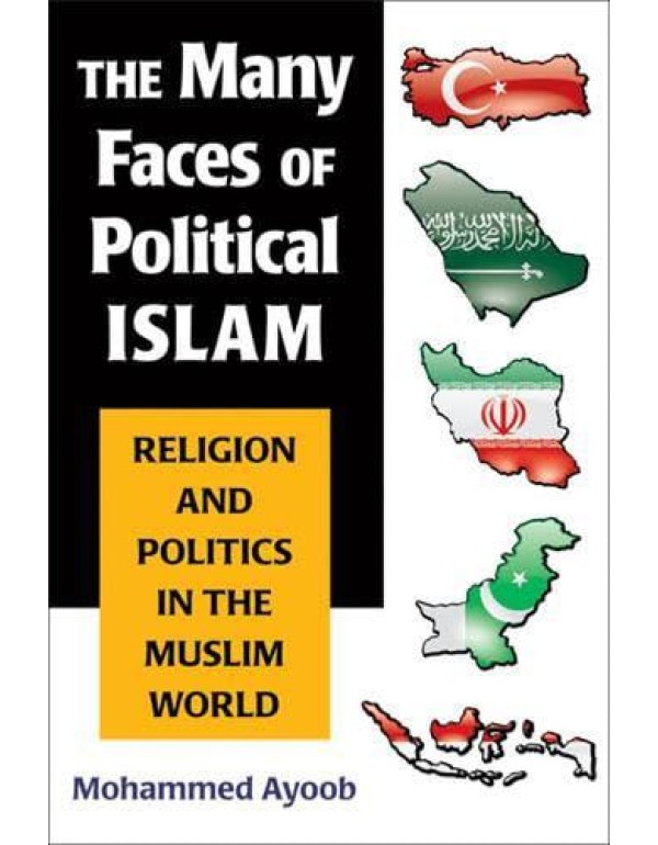 The Many Faces of Political Islam: Religion and Po...