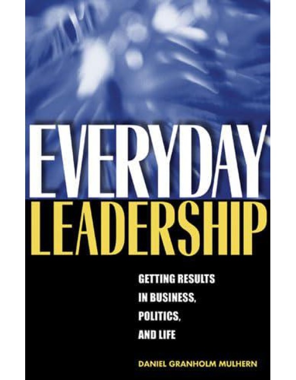 Everyday Leadership: Getting Results in Business, ...