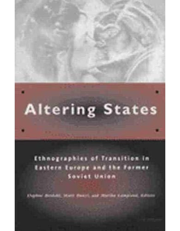 Altering States: Ethnographies of Transition in Ea...