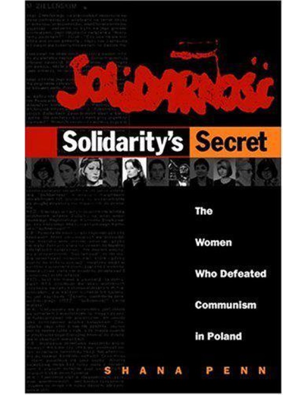 Solidarity's Secret: The Women Who Defeated Commun...