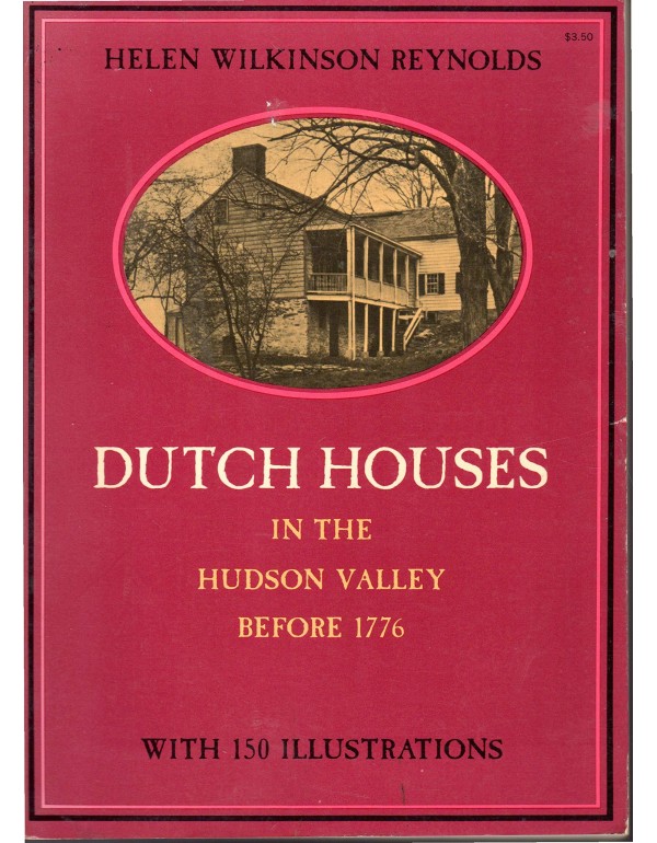 Dutch Houses in the Hudson Valley Before 1776