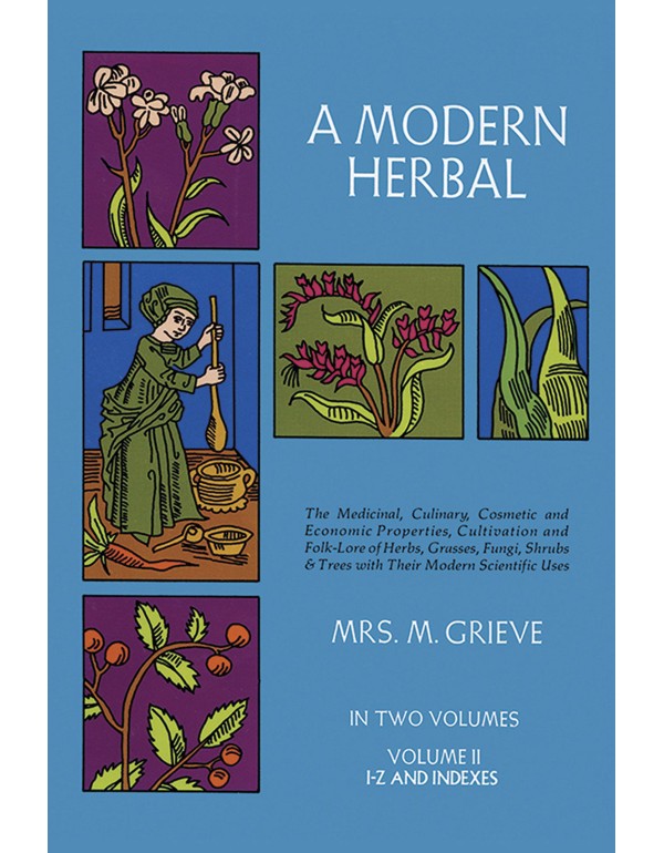 A Modern Herbal (Volume 2, I-Z and Indexes)