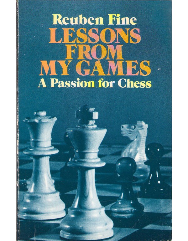 Lessons from My Games: A Passion for Chess