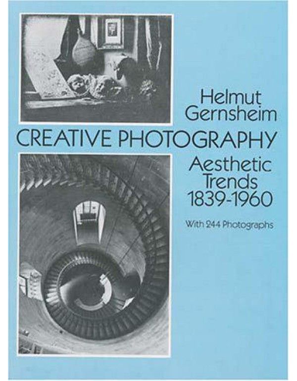 Creative Photography: Aesthetic Trends 1839-1960