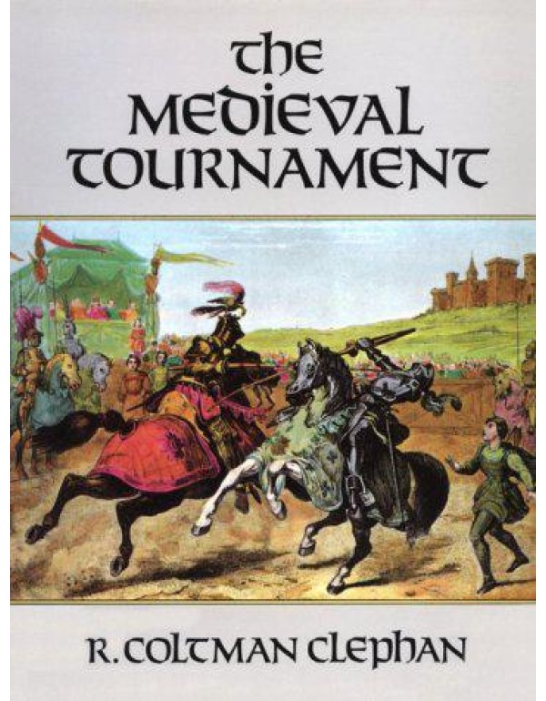 The Medieval Tournament (Dover Military History, W...