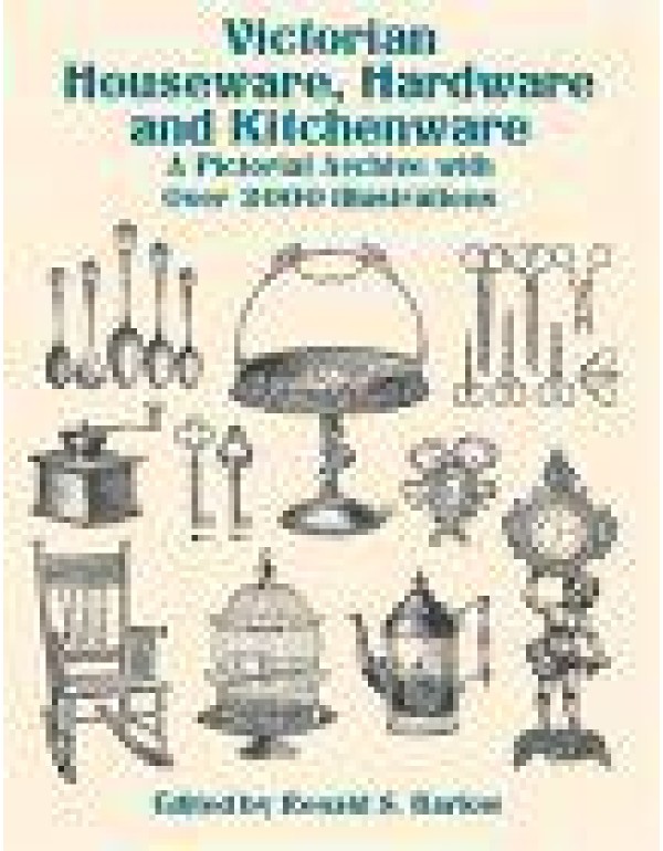 Victorian Houseware, Hardware and Kitchenware: A P...