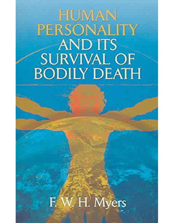 Human Personality and Its Survival of Bodily Death