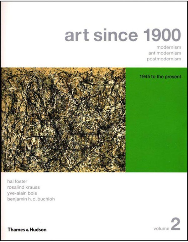 Art Since 1900: Modernism, Antimodernism, Postmode...