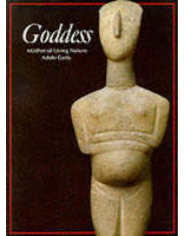 Goddess: Mother of Living Nature (Art and Imaginat...