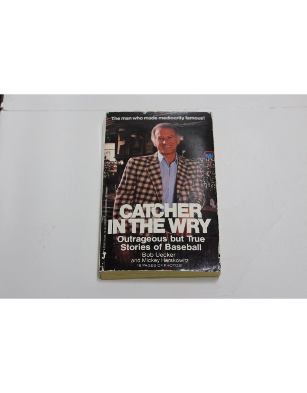 Catcher In the Wry: Outrageous But True Stories of...