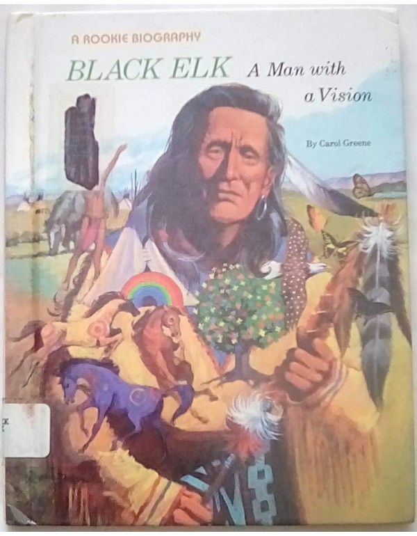 Black Elk: A Man With a Vision (Rookie Biographies...