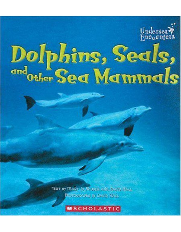 Dolphins, Seals, And Other Sea Mammals (Undersea E...