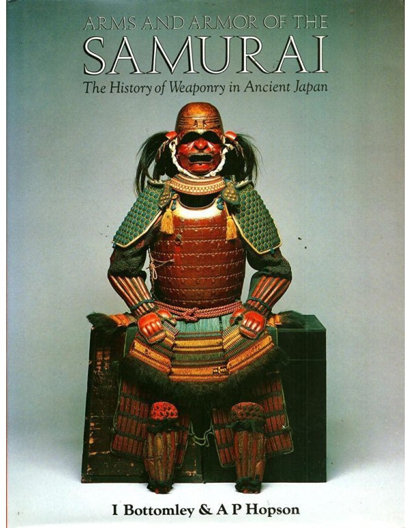 Arms and Armor of the Samurai: The History of Weap...