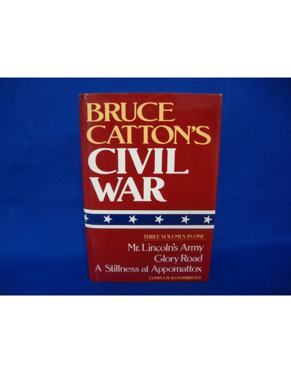 Bruce Catton's Civil War (Mr. Lincoln's Army/Glory...