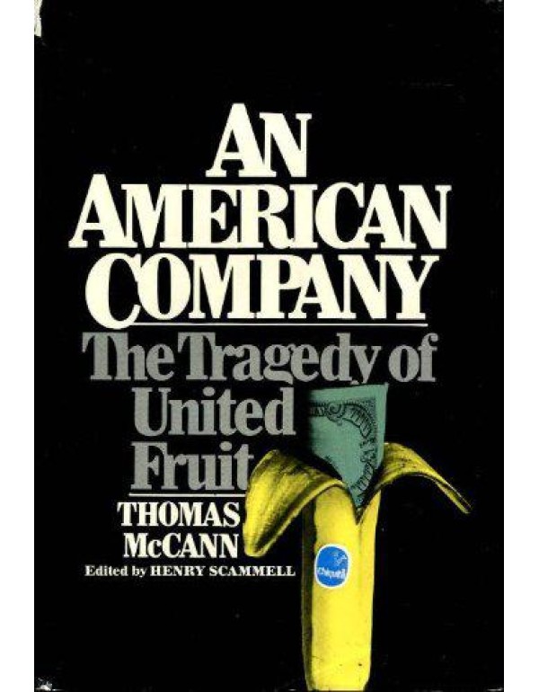 An American Company: The Tragedy of United Fruit