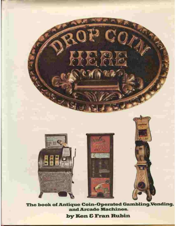 Drop Coin Here: The Book of Antique Coin-Operated ...