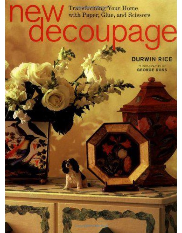 New Decoupage: Transforming Your Home with Paper, ...