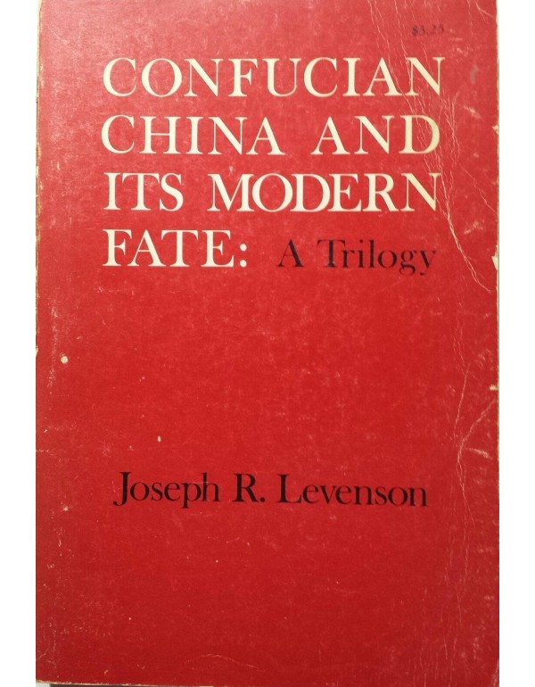 Confucian China and Its Modern Fate: A Trilogy