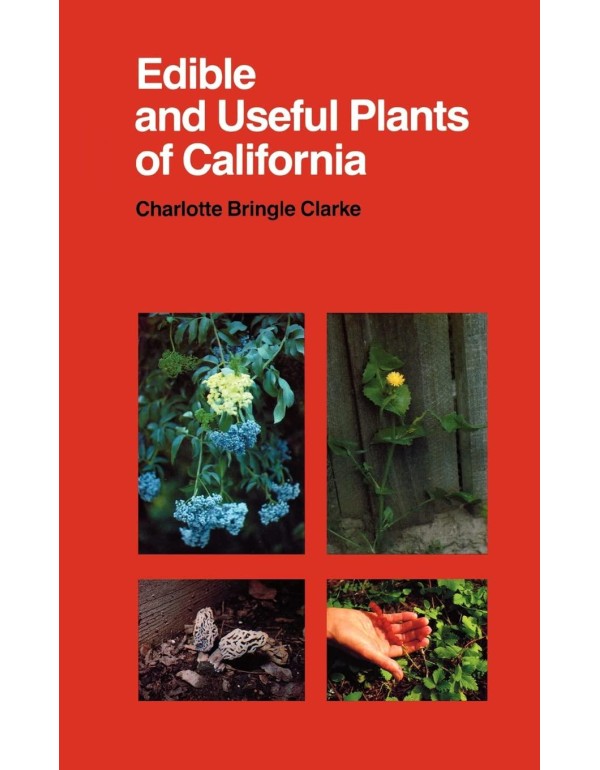 Edible and Useful Plants of California (Volume 41)...