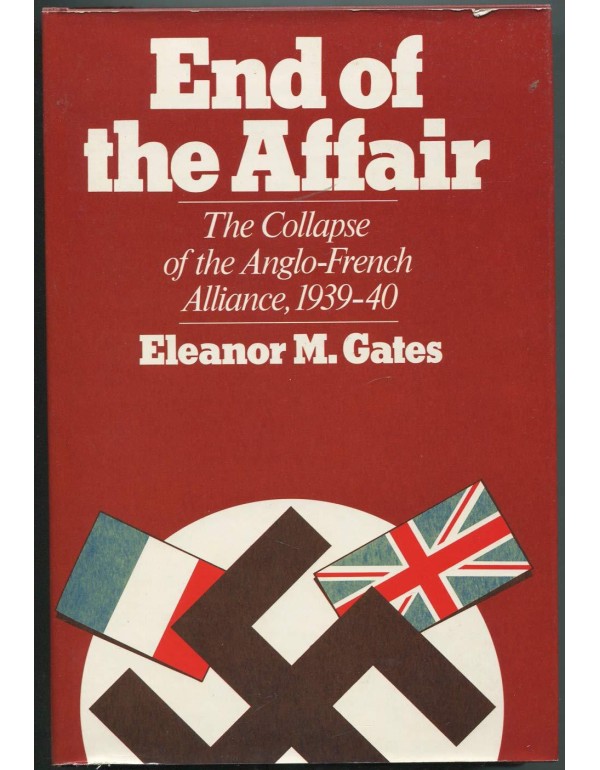 End of the Affair: The Collapse of the Anglo-Frenc...