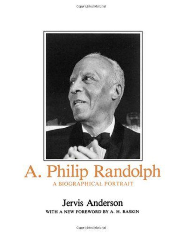 A. Philip Randolph: A Biographical Portrait