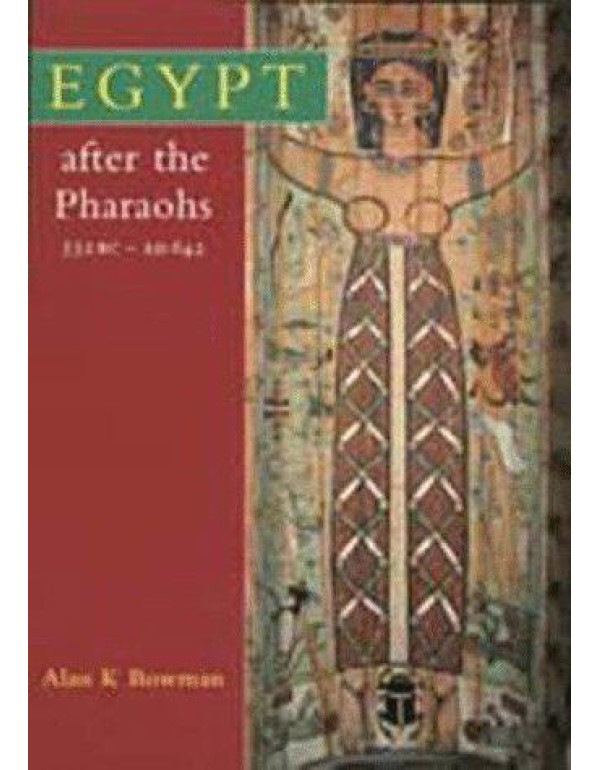 Egypt After the Pharaohs: 332 B.C. - A.D. 642 from...