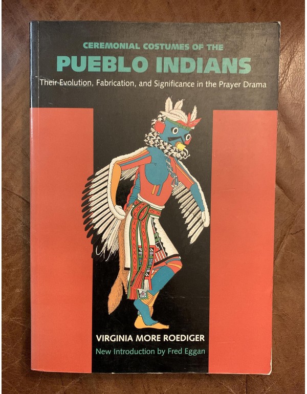 Ceremonial Costumes of the Pueblo Indians: Their E...