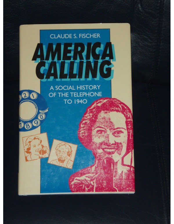 America Calling: A Social History of the Telephone...