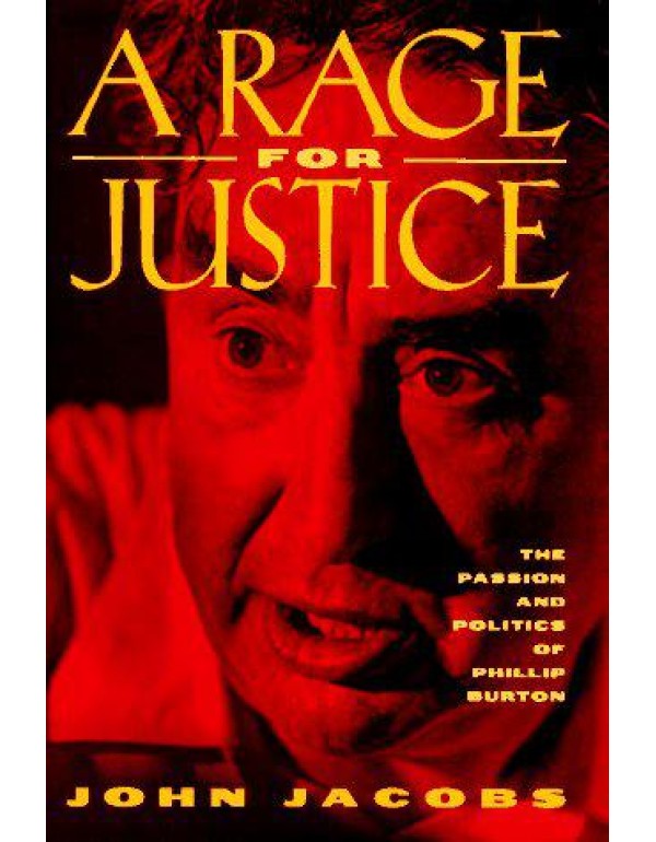 A Rage for Justice: The Passion and Politics of Ph...