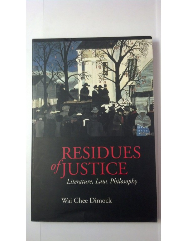 Residues of Justice: Literature, Law, Philosophy