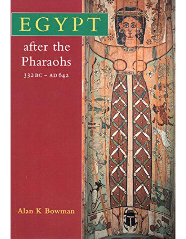 Egypt After the Pharaohs 332 BC-AD 642: From Alexa...