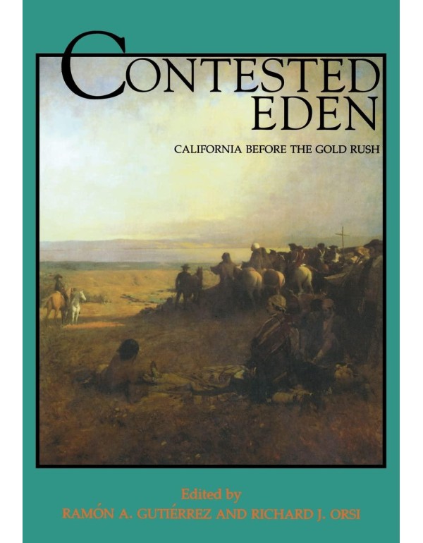 Contested Eden: California Before the Gold Rush (V...