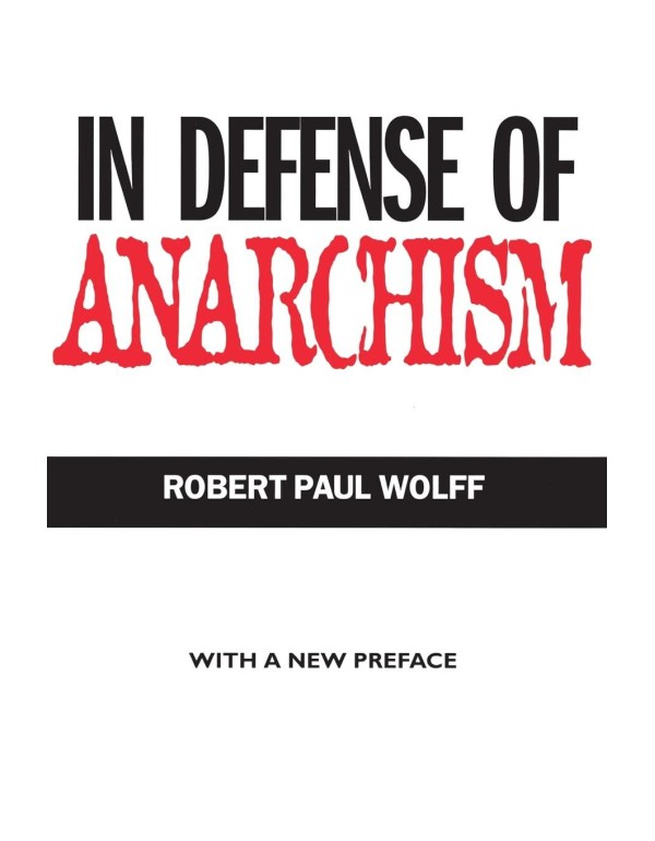 In Defense of Anarchism (with a New Preface)