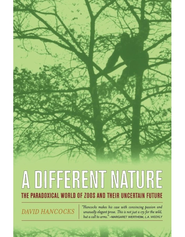 A Different Nature: The Paradoxical World of Zoos ...