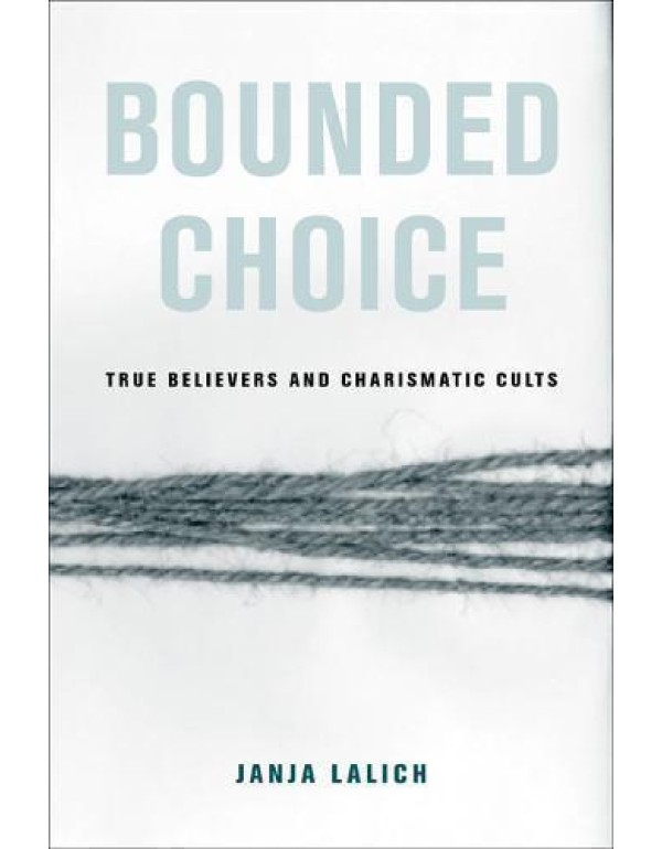 Bounded Choice: True Believers and Charismatic Cul...