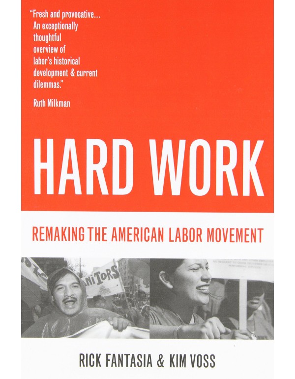 Hard Work: Remaking the American Labor Movement