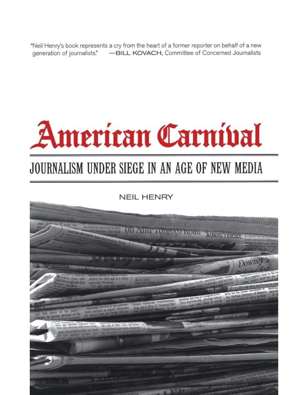 American Carnival: Journalism under Siege in an Ag...