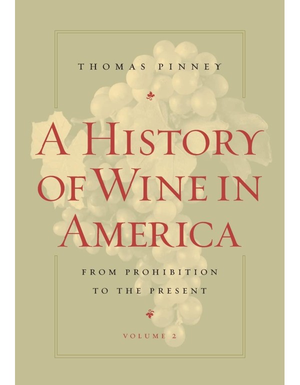 A History of Wine in America, Volume 2: From Prohi...